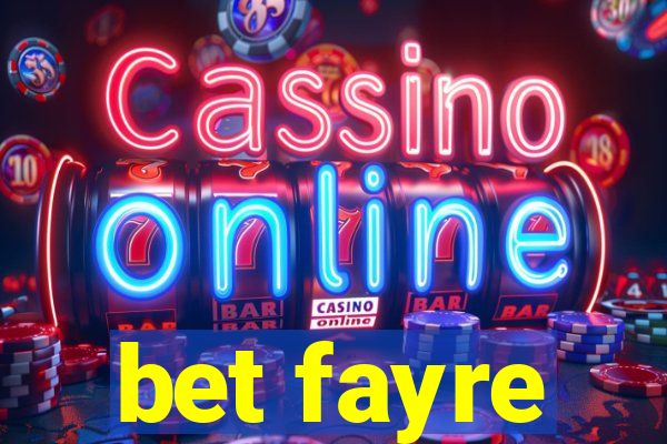 bet fayre