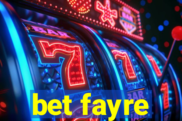 bet fayre