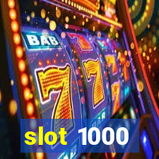 slot 1000