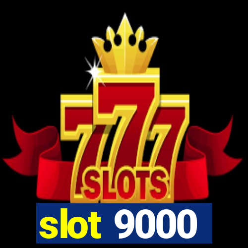 slot 9000