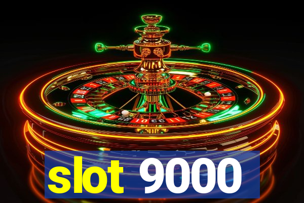 slot 9000