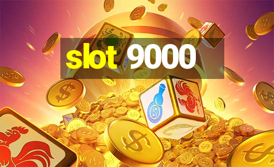 slot 9000