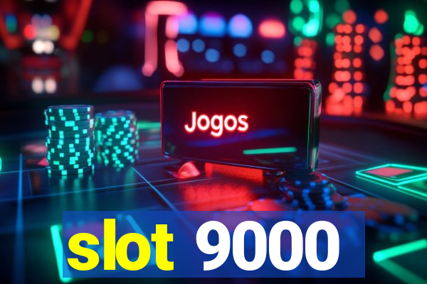 slot 9000