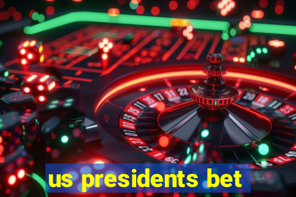 us presidents bet