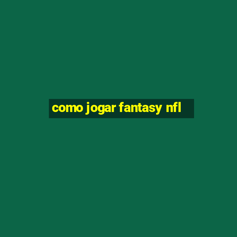 como jogar fantasy nfl