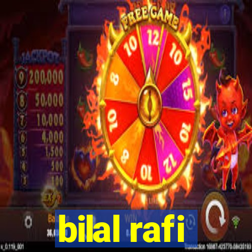 bilal rafi