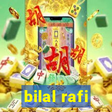 bilal rafi