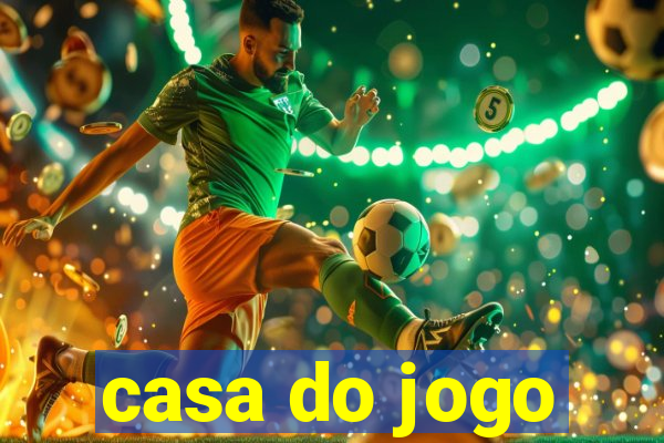 casa do jogo