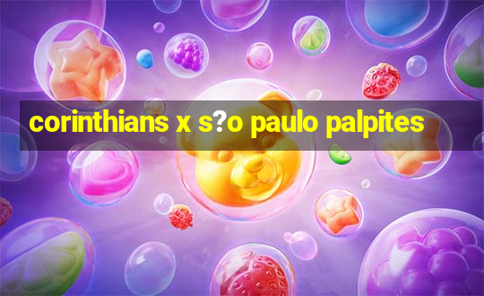 corinthians x s?o paulo palpites