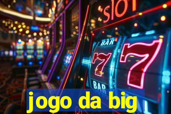 jogo da big