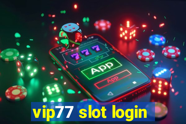 vip77 slot login