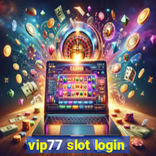 vip77 slot login