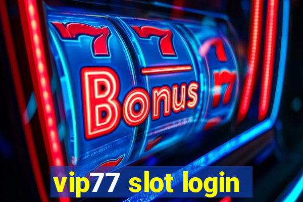 vip77 slot login