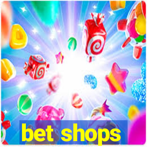 bet shops