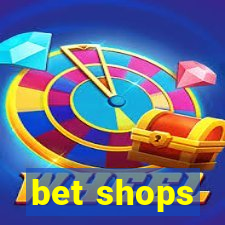 bet shops