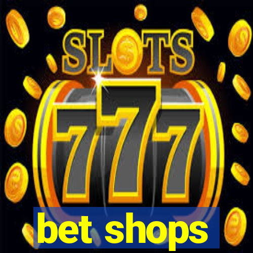 bet shops