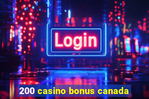 200 casino bonus canada