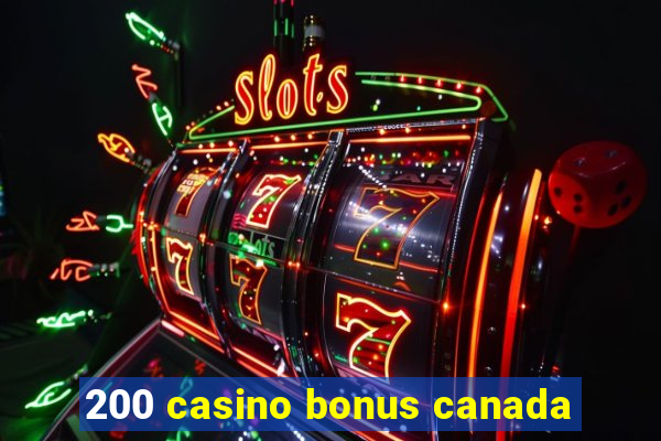 200 casino bonus canada