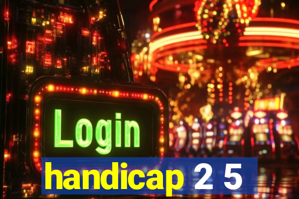 handicap 2 5