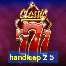 handicap 2 5