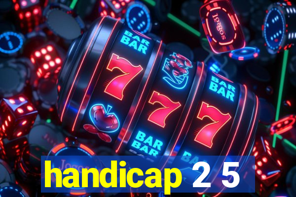 handicap 2 5