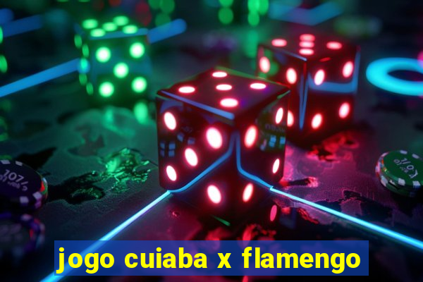 jogo cuiaba x flamengo