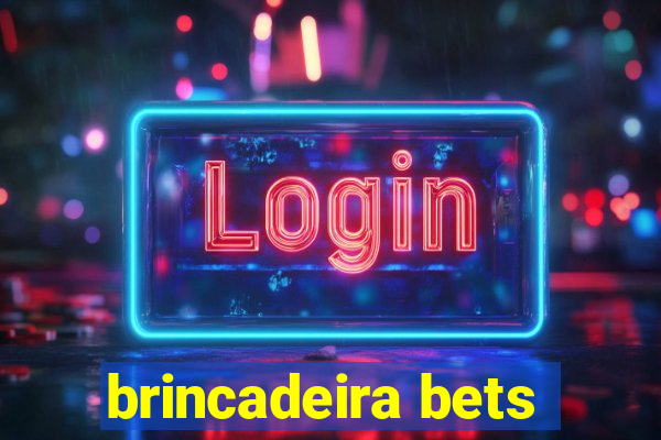 brincadeira bets