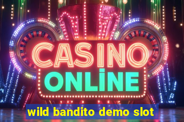 wild bandito demo slot