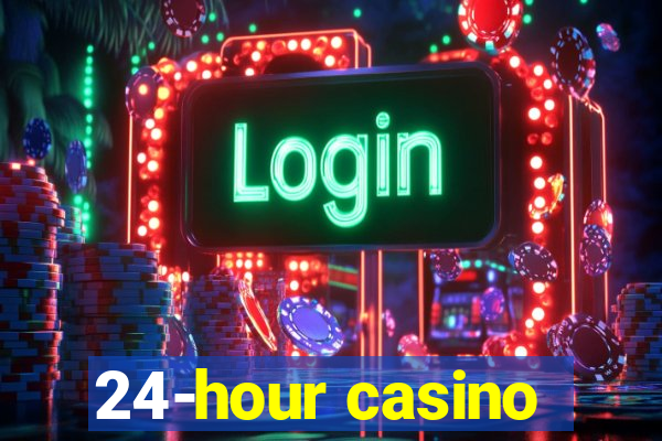 24-hour casino