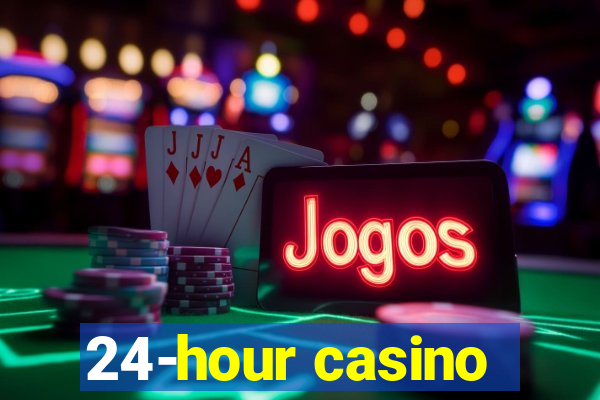 24-hour casino