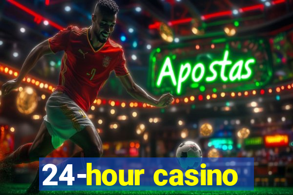 24-hour casino