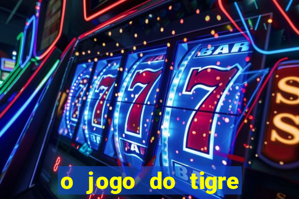 o jogo do tigre paga mesmo