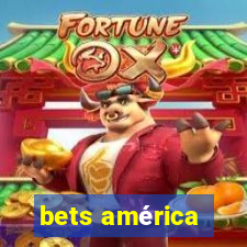 bets américa