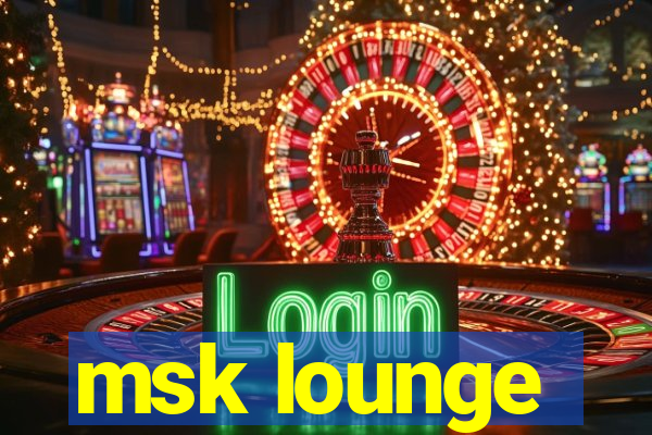 msk lounge