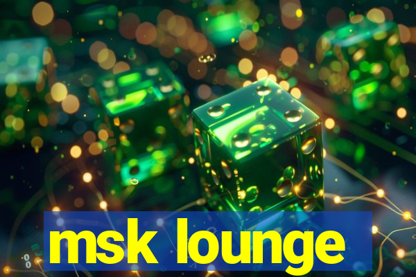 msk lounge