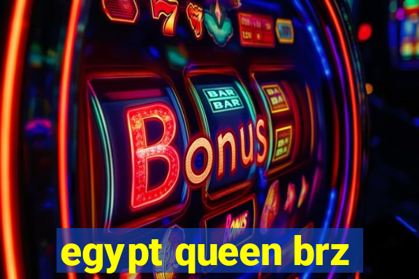 egypt queen brz