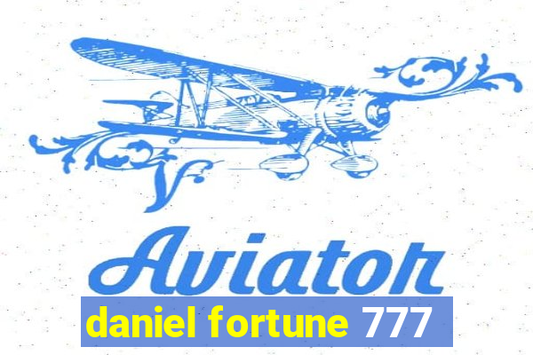 daniel fortune 777