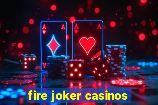 fire joker casinos