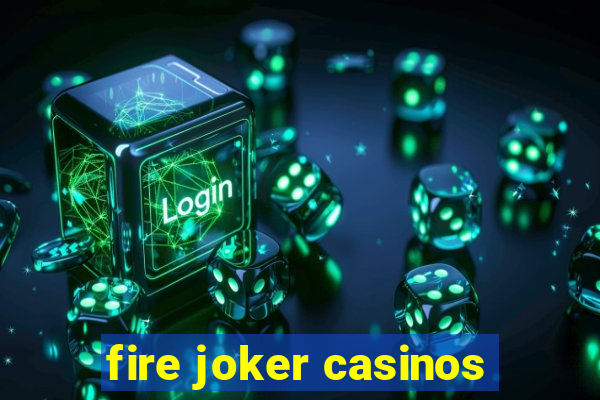 fire joker casinos