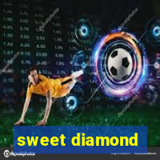 sweet diamond