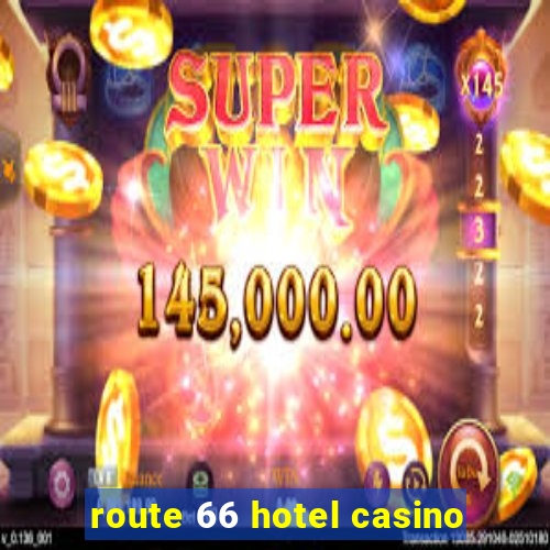 route 66 hotel casino