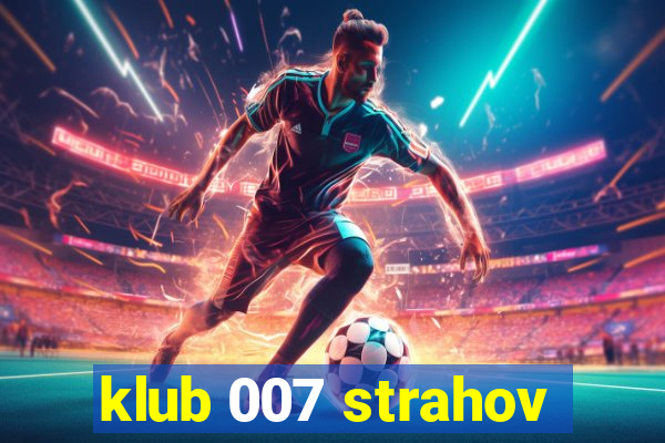 klub 007 strahov