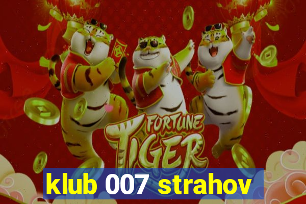 klub 007 strahov