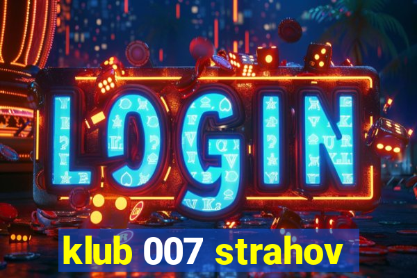 klub 007 strahov