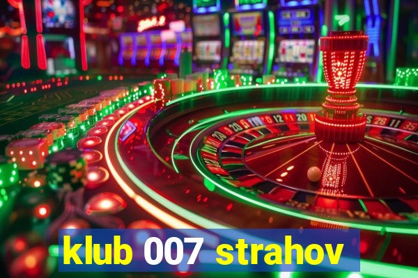 klub 007 strahov