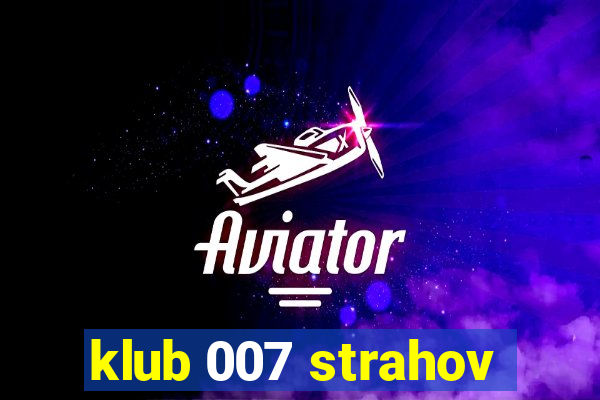 klub 007 strahov