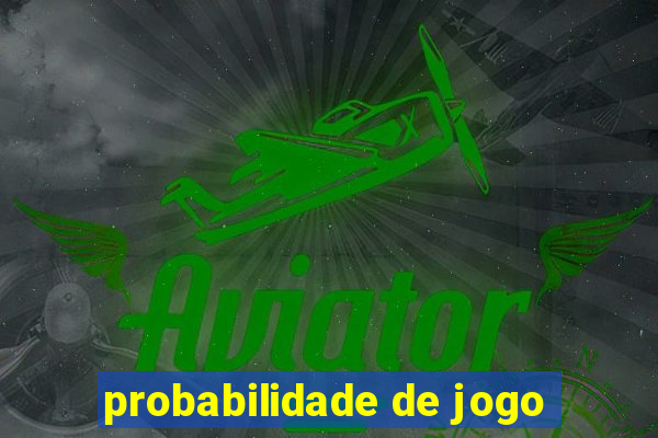 probabilidade de jogo