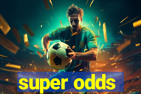 super odds