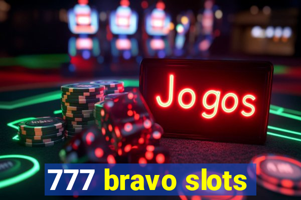 777 bravo slots