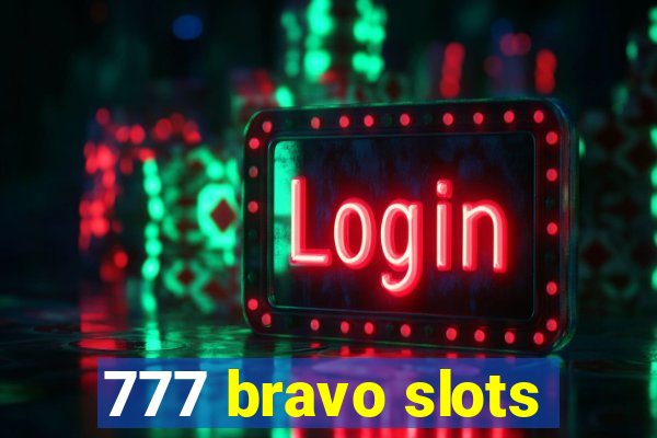 777 bravo slots